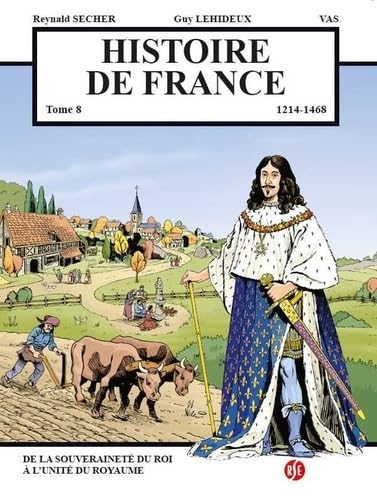 jaquette album Histoire De France Tome 8 - De La Souveraineté Du Roi À L'unité Du Royaume - 1214-1468
