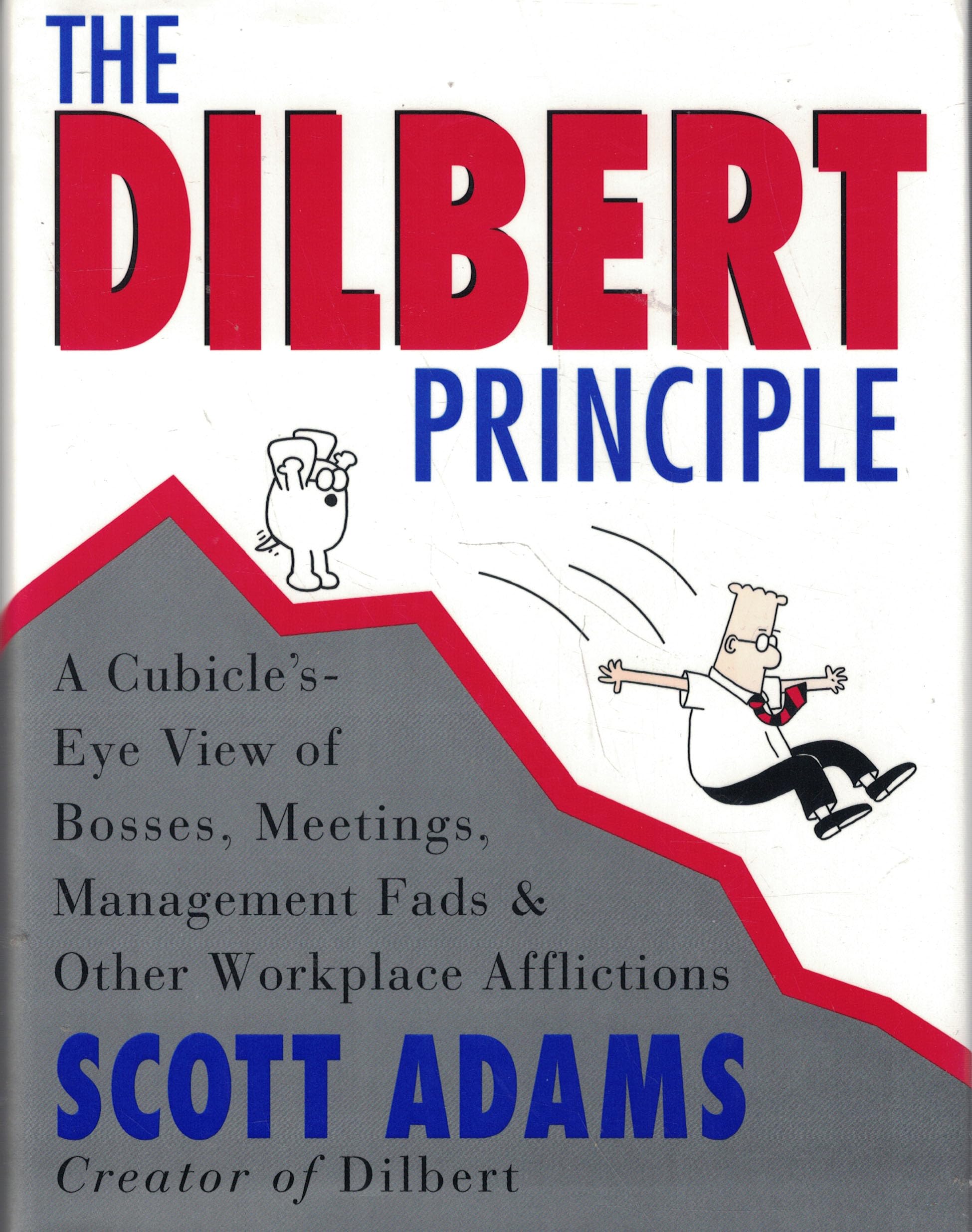 jaquette livre The Dilbert Principle: Cubicle's-Eye View of Bosses, Meetings, Management Fads, and Other Workplace Afflictions