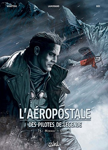 jaquette album L'aéropostale, Des Pilotes De Légende Tome 5 - Mermoz - Livre 2