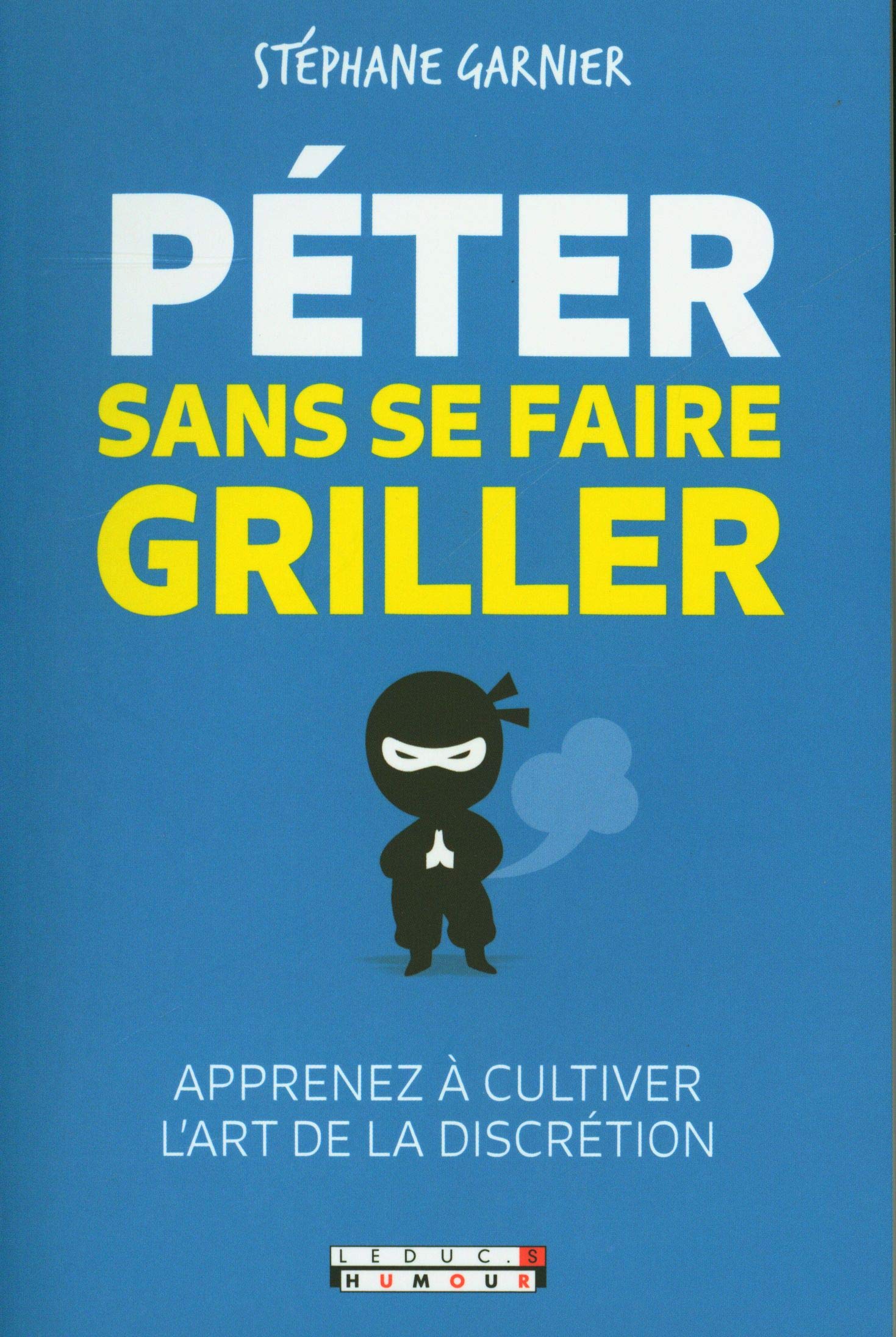 jaquette album Péter sans se faire griller: Apprenez à cultiver l'art de la discrétion