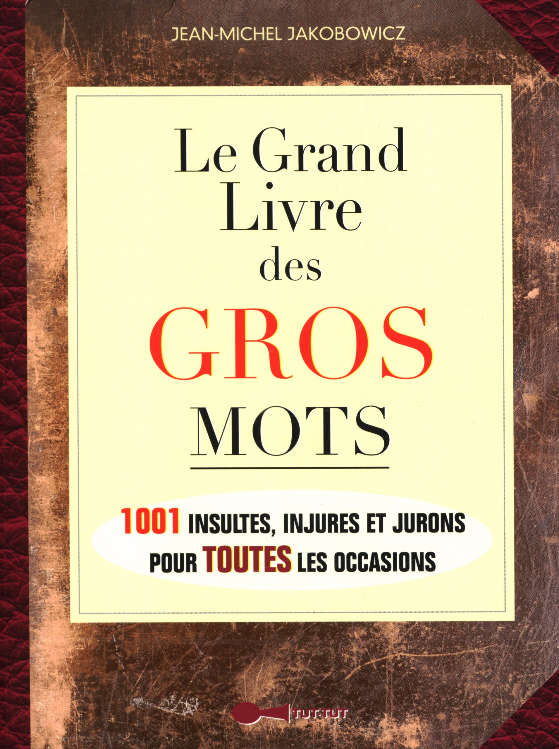 jaquette album Le grand livre des gros mots: 1001 insultes injures et jurons pour toutes les occasions