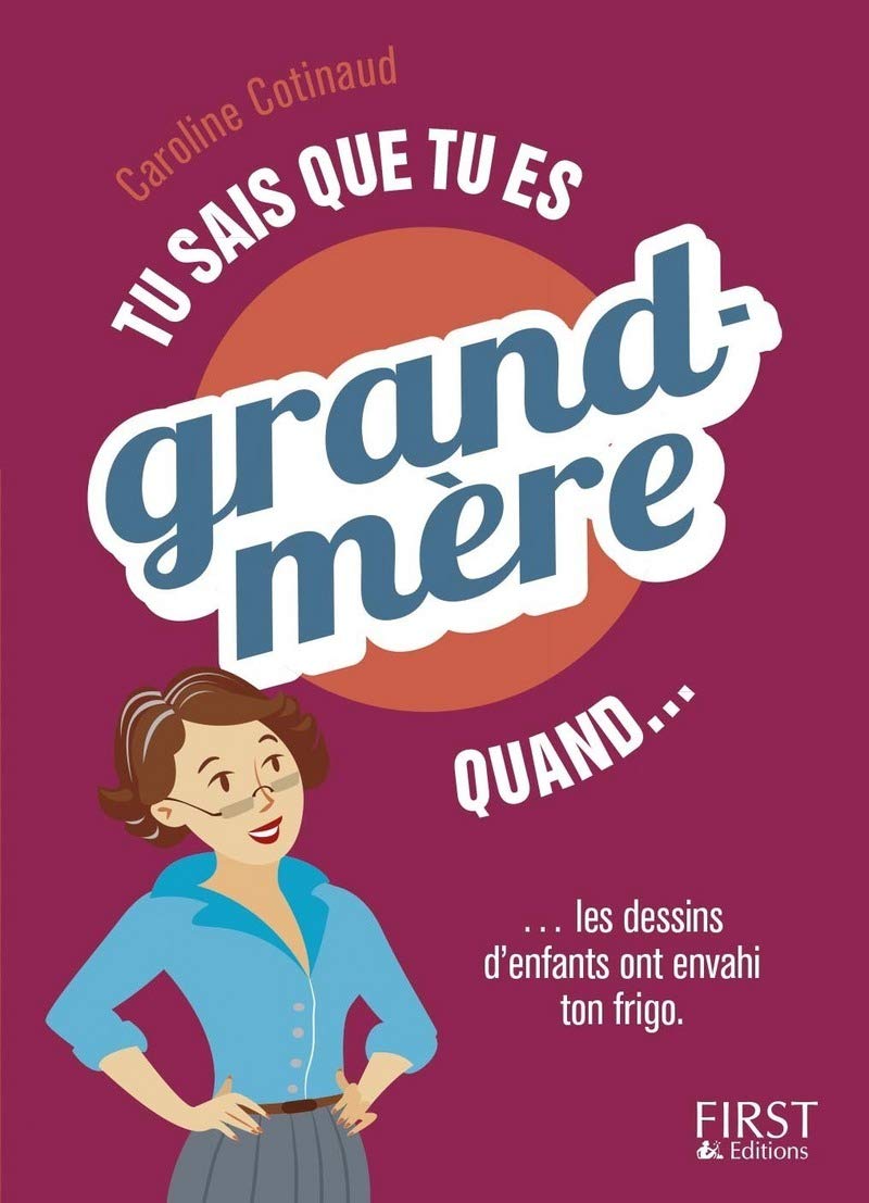 jaquette livre Tu sais que tu es grand-mère quand...: ... tu as toutes une collection de dessins d'enfants sur le frigo !