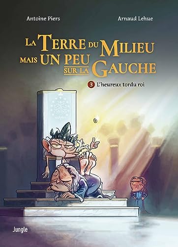 jaquette album La Terre Du Milieu Mais Un Peu Sur La Gauche Tome 3 - L'heureux Tordu Roi