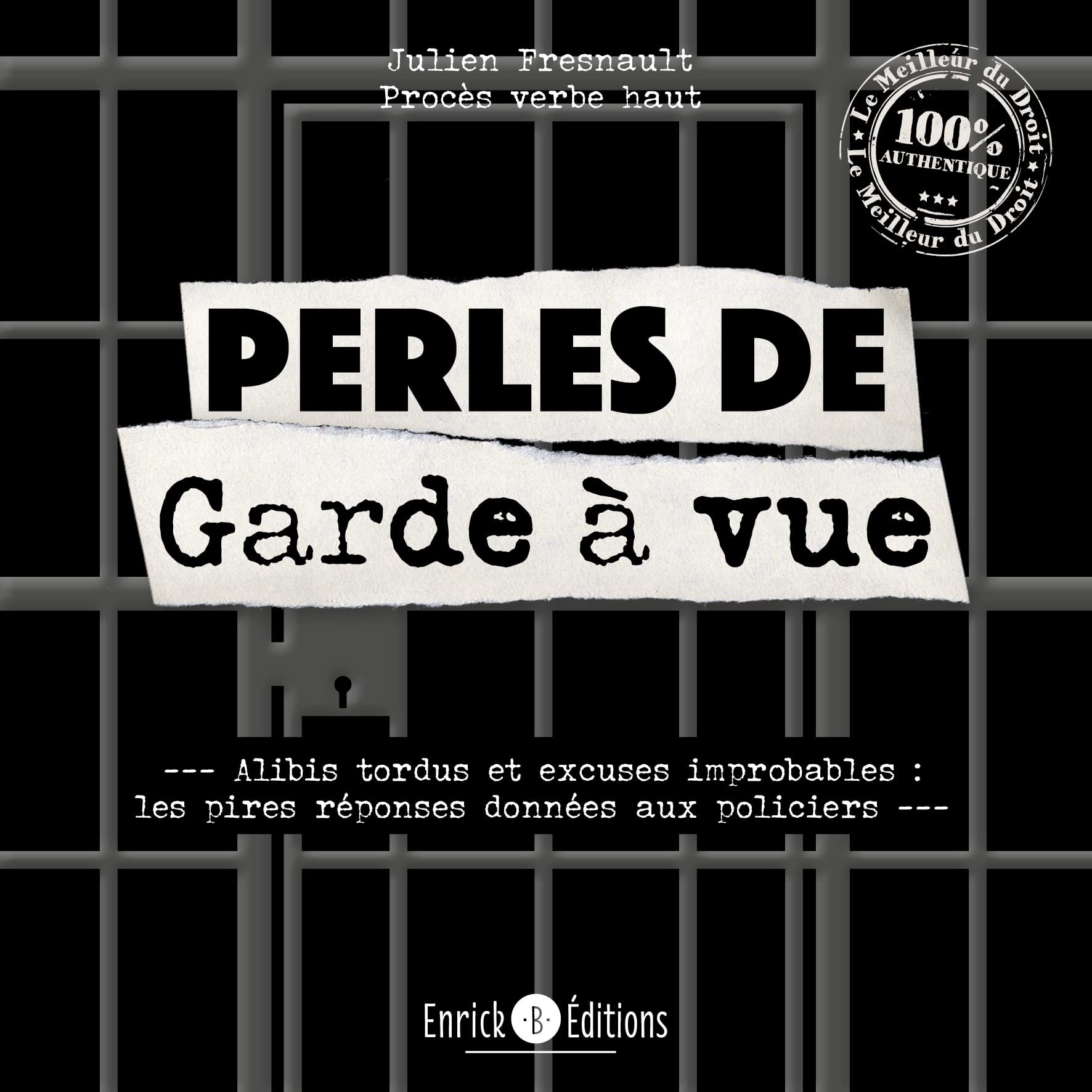 jaquette album Perles de garde à vue: Alibis tordus et excuses improbables :les pires réponses données aux policiers