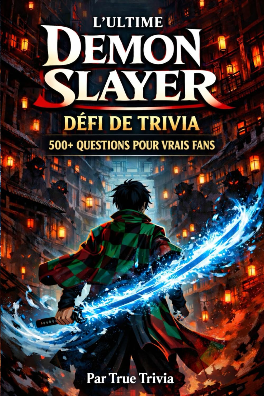 jaquette album L'ultime Demon Slayer Défi Quiz: 500+ questions pour les vrais fans de Kimetsu no Yaiba (Fan-made)