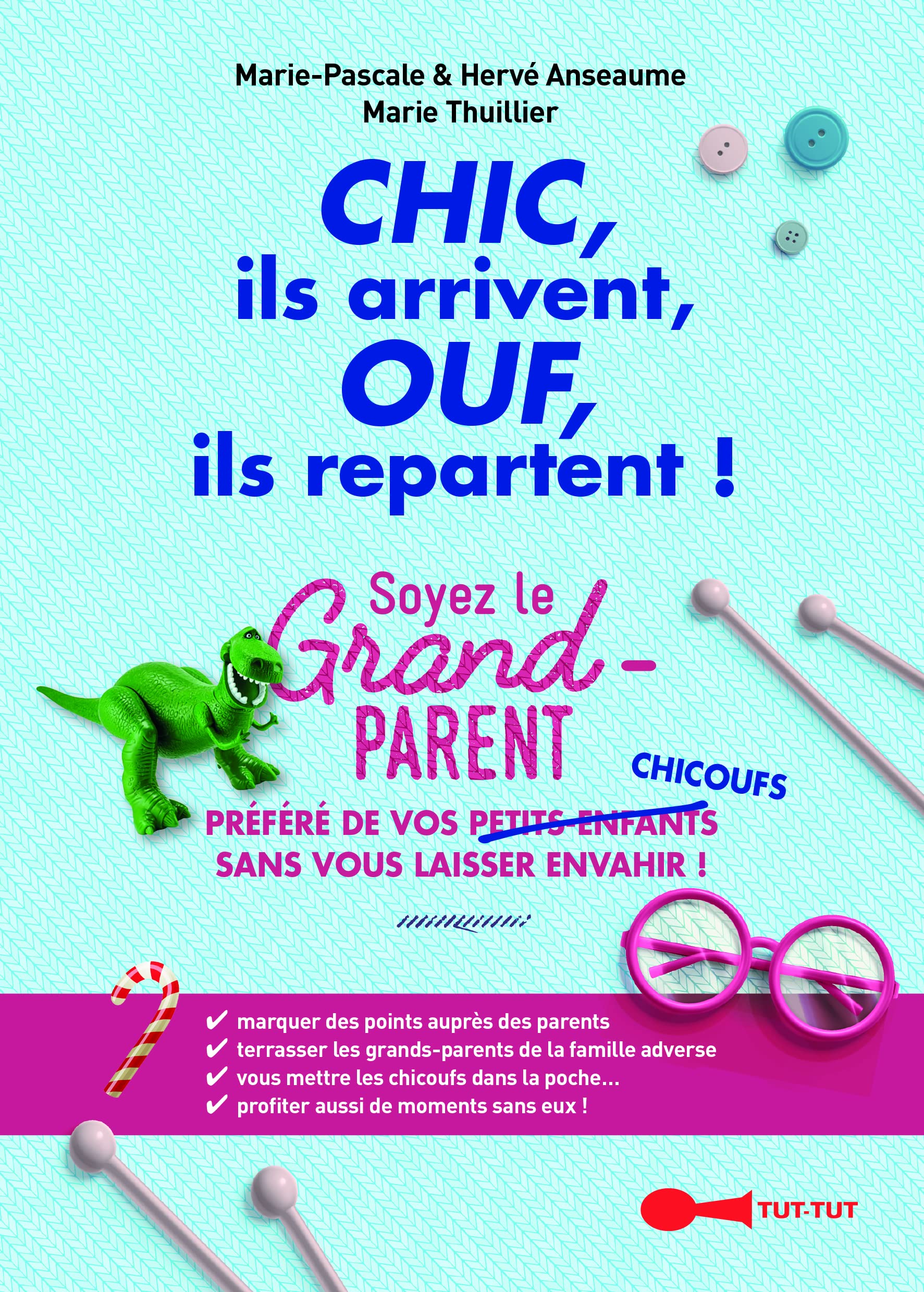 jaquette album Chic ils arrivent, ouf ils repartent!: Soyez le grand-parent préféré de vos petits-enfants sans vous laisser envahir