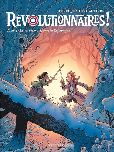 jaquette album Révolutionnaires ! Tome 3 - Le Roi Est Mort, Vive La République !