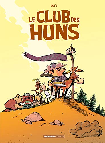 jaquette album Le Club Des Huns Tome 1 - Des Huns Pitoyables