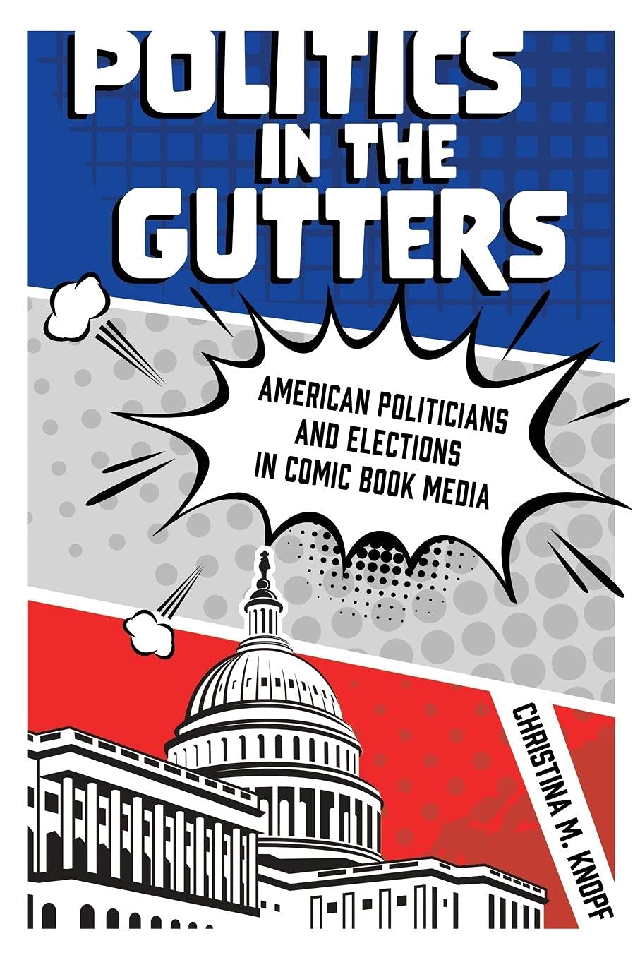 jaquette album Politics in the Gutters: American Politicians and Elections in Comic Book Media