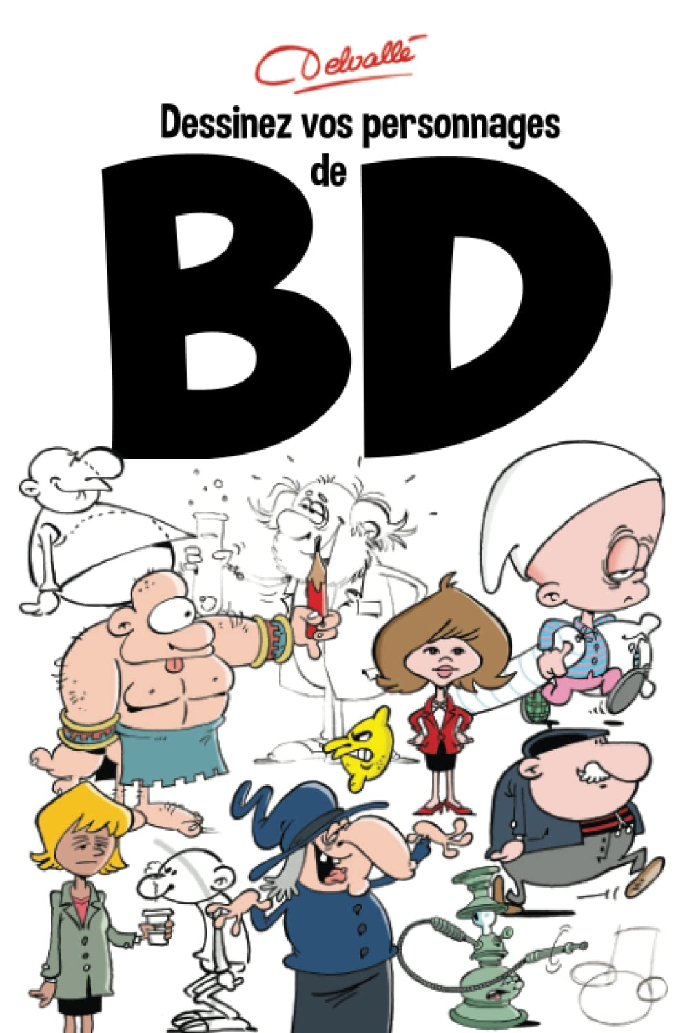 jaquette album Dessinez vos personnages de BD: Bande Dessinée, créer vos personnages d'humour