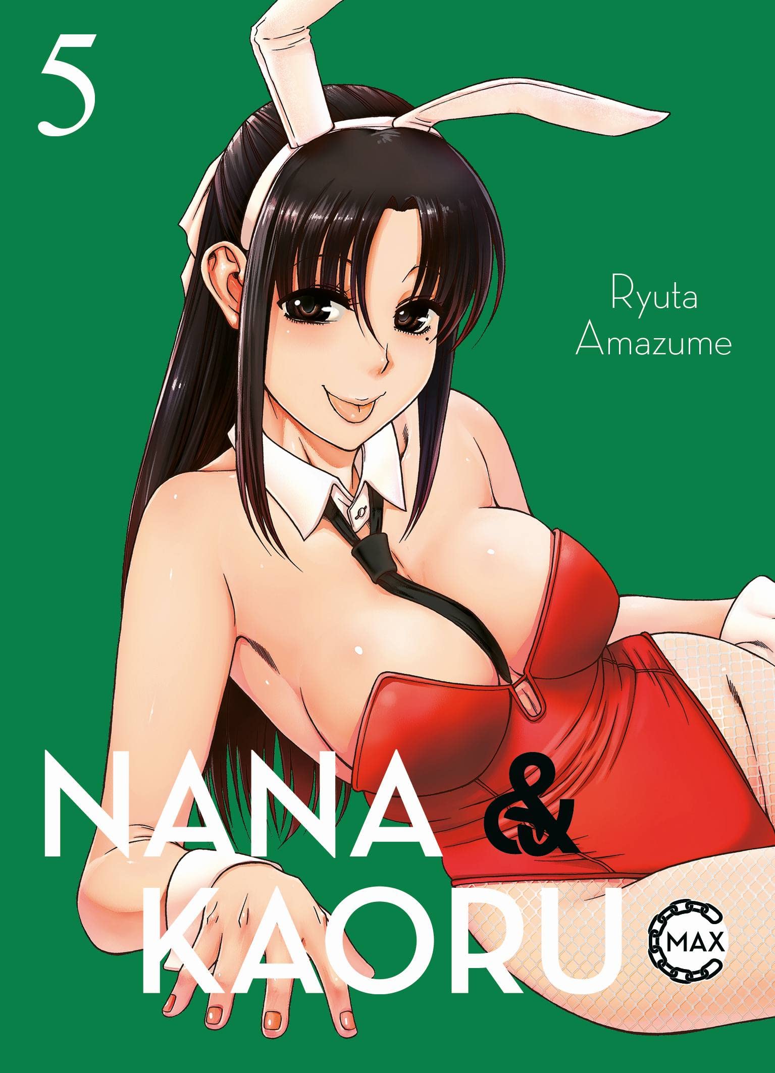 Nana & Kaoru Max 05: 2-in-1-Ausgabe der Story um heiße Fesselspiele mit einem ungleichen SM-Pärchen