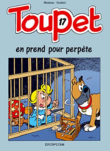 jaquette album Toupet Tome 17 - Toupet En Prend Pour Perpète