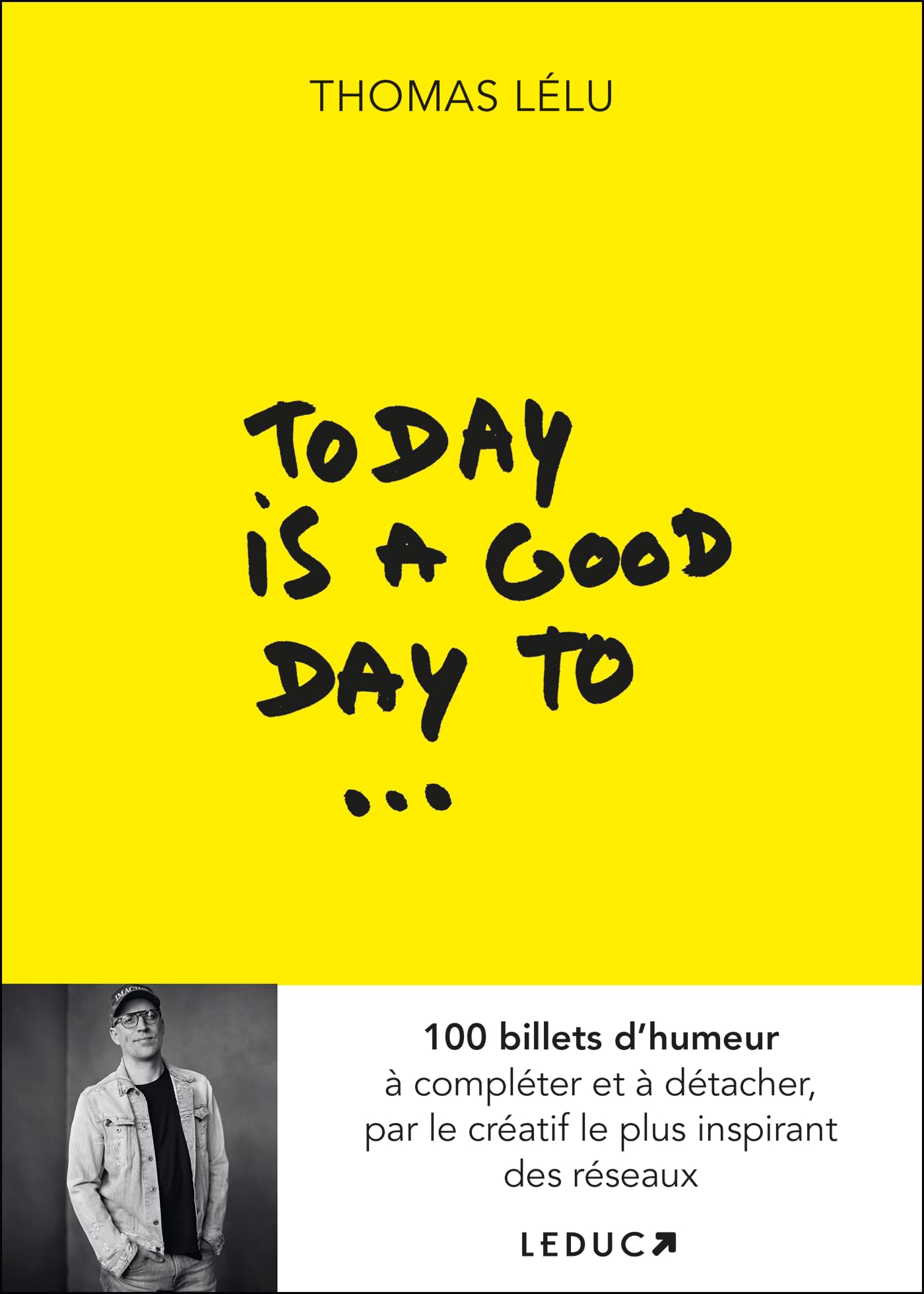 jaquette album Today is a good day to...: 100 billets d’humeur à compléter et à détacher, par le créatif le plus inspirant des réseaux