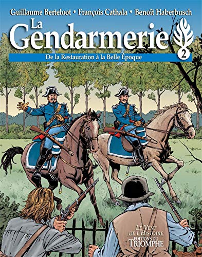 jaquette album La Gendarmerie Tome 2 - De La Restauration À La Belle Epoque