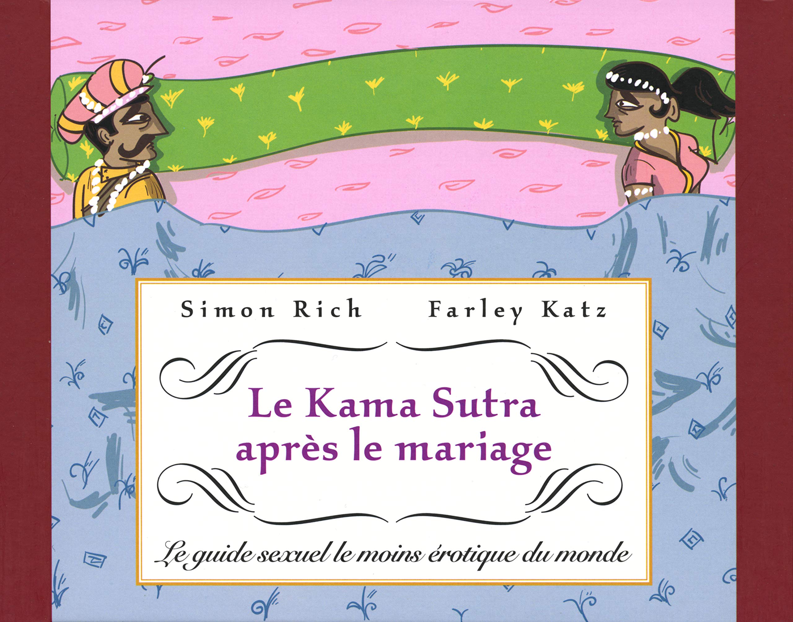 jaquette livre Le Kama Sutra après le mariage: Le guide sexuel le moins érotique du monde