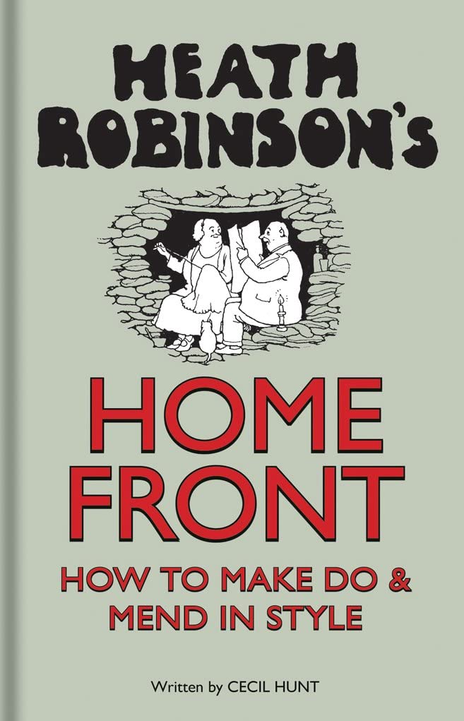 jaquette album Heath Robinson's Home Front: How to Make Do and Mend in Style