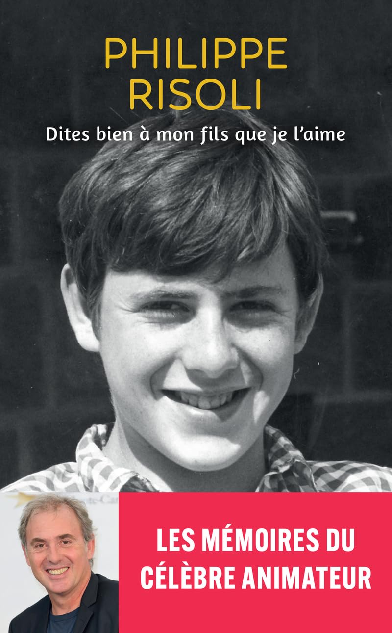 jaquette album Dites bien à mon fils que je l'aime - L'autobiographie officielle de Philippe Risoli, l'animateur emblématique du 