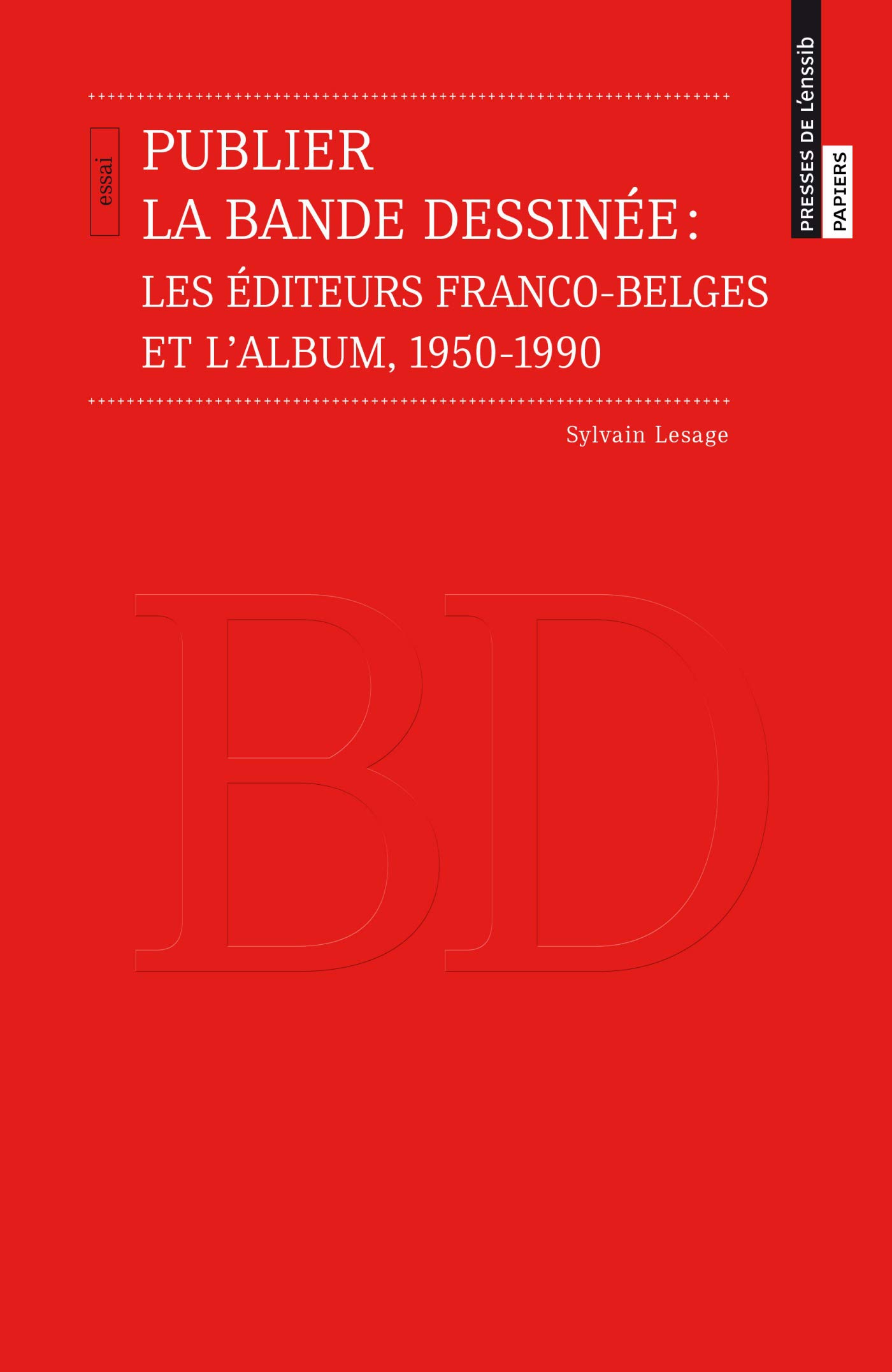 jaquette album Publier la bande dessinée: Les éditeurs franco-belges et l'album, 1950-1990