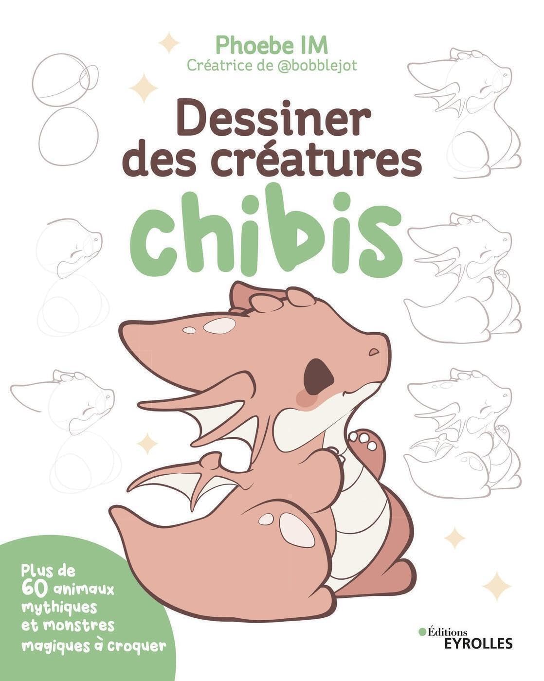 jaquette album Dessiner des créatures chibis: Plus de 60 animaux mythiques et monstres magiques à croquer