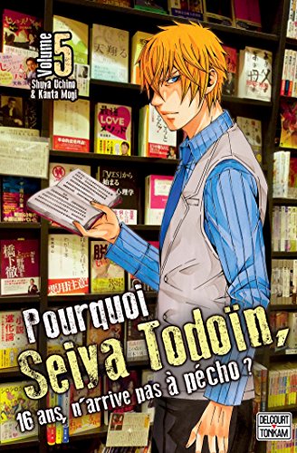 jaquette album Pourquoi, Seiya Todoïn, 16 ans n'arrive pas à pécho ? - Tome 5
