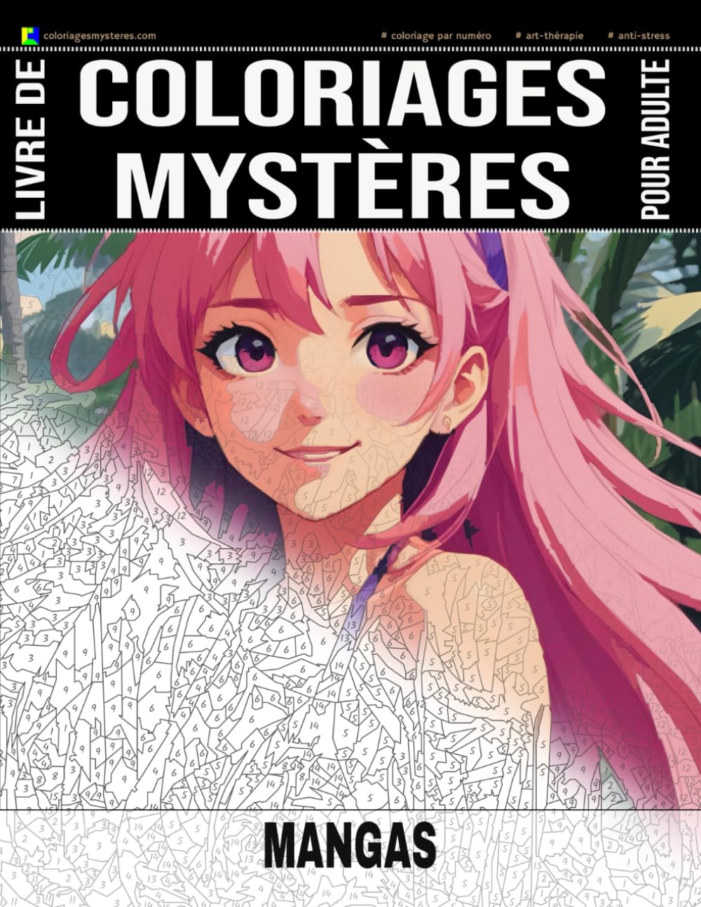 jaquette album MANGAS - Livre de Coloriages Mystères pour adulte - Coloriage par Numéro - Art-Thérapie - Anti-Stress: 20 dessins de mangas & animes à colorier + 5 ... dessin apparaîtra ! Idée cadeau - 102 pages