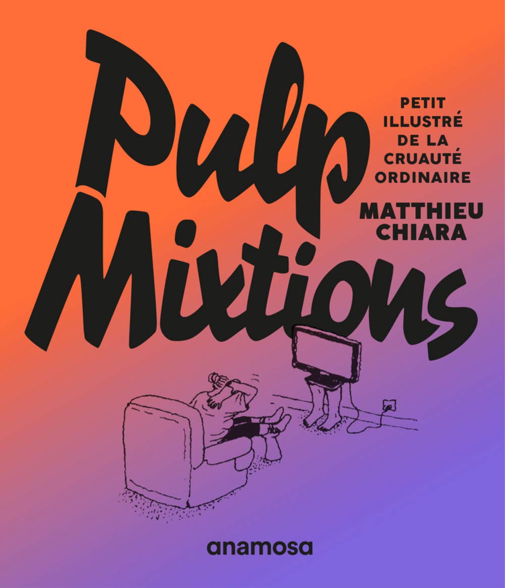 jaquette album Pulp mixtions: Petit illustré de la cruauté ordinaire