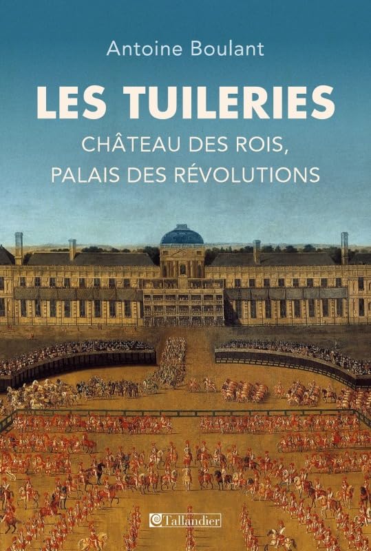 jaquette album Les Tuileries: CHÂTEAU DES ROIS, PALAIS DES RÉVOLUTIONS