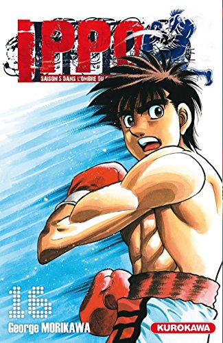 jaquette album Ippo - Saison 5 - Dans l'ombre du Champion - Tome 16 : Ippo entame son dernier combat avant celui pour le titre mondial. Pour le remporter, il a besoin d'un esprit de gagnant !!