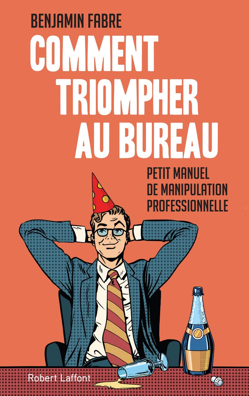 jaquette livre Comment triompher au bureau: Petit manuel de manipulation professionnelle