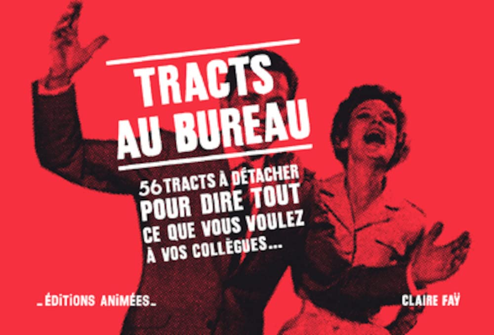 jaquette album Tracts au bureau, 56 tracts pour dire tout ce que vous voulez à vos collègues