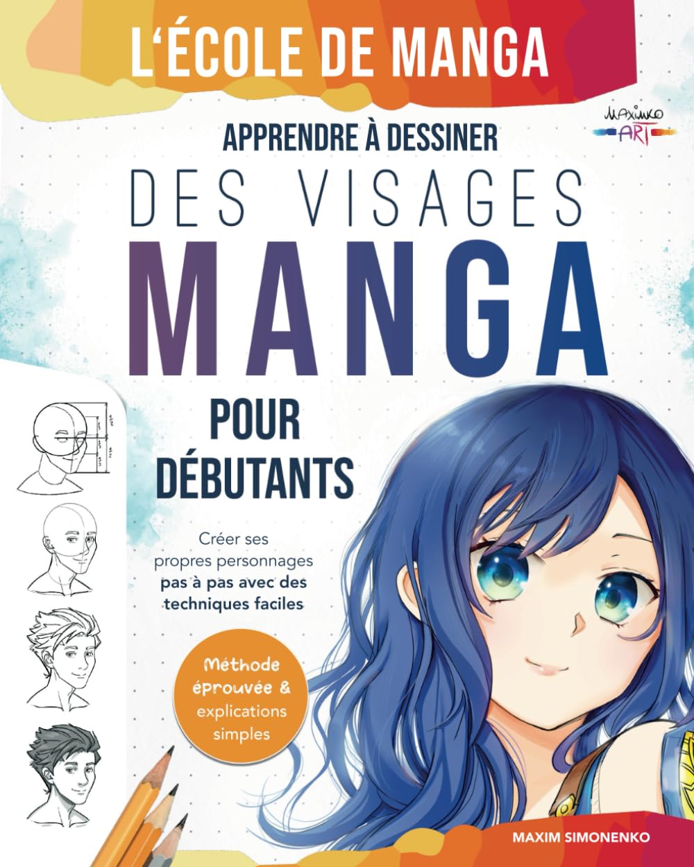 jaquette album L'école de Manga: Apprendre à dessiner des visages manga pour débutants | Créer ses propres personnages pas à pas avec des techniques faciles - Méthode éprouvée & explications simples