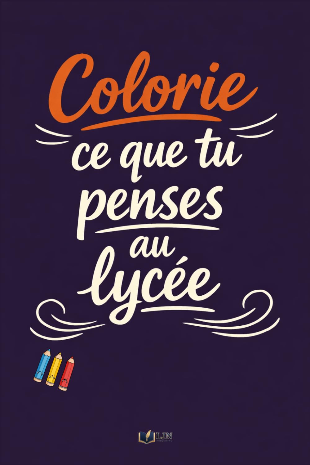 jaquette album Colorie ce que tu penses au lycée: 50 phrases du quotidien à colorier pour évacuer la pression Illustrations faites à la main