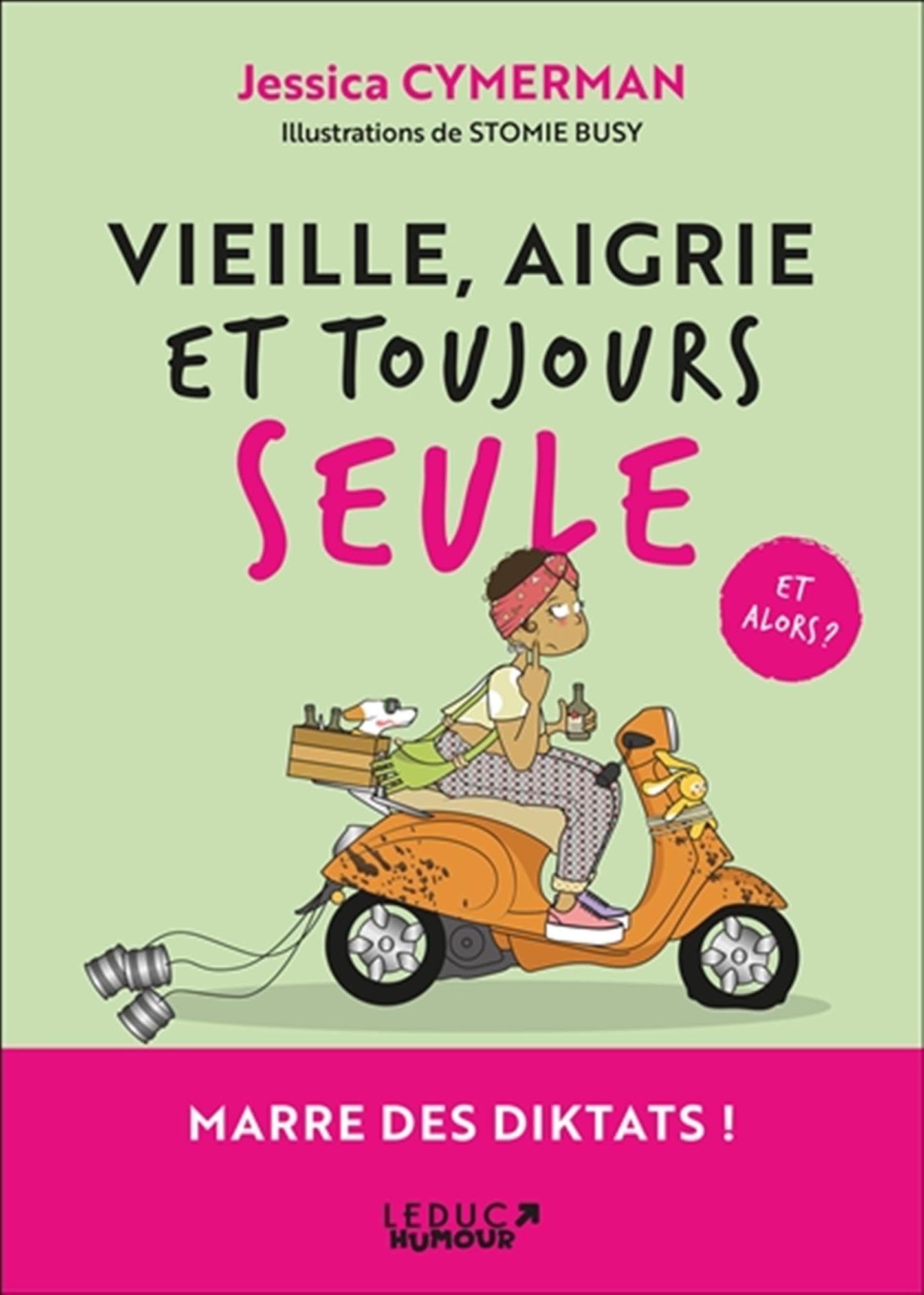 jaquette album Vieille, aigrie et toujours seule et alors ?: Mon programme en 21 jours pour bien rater sa vie