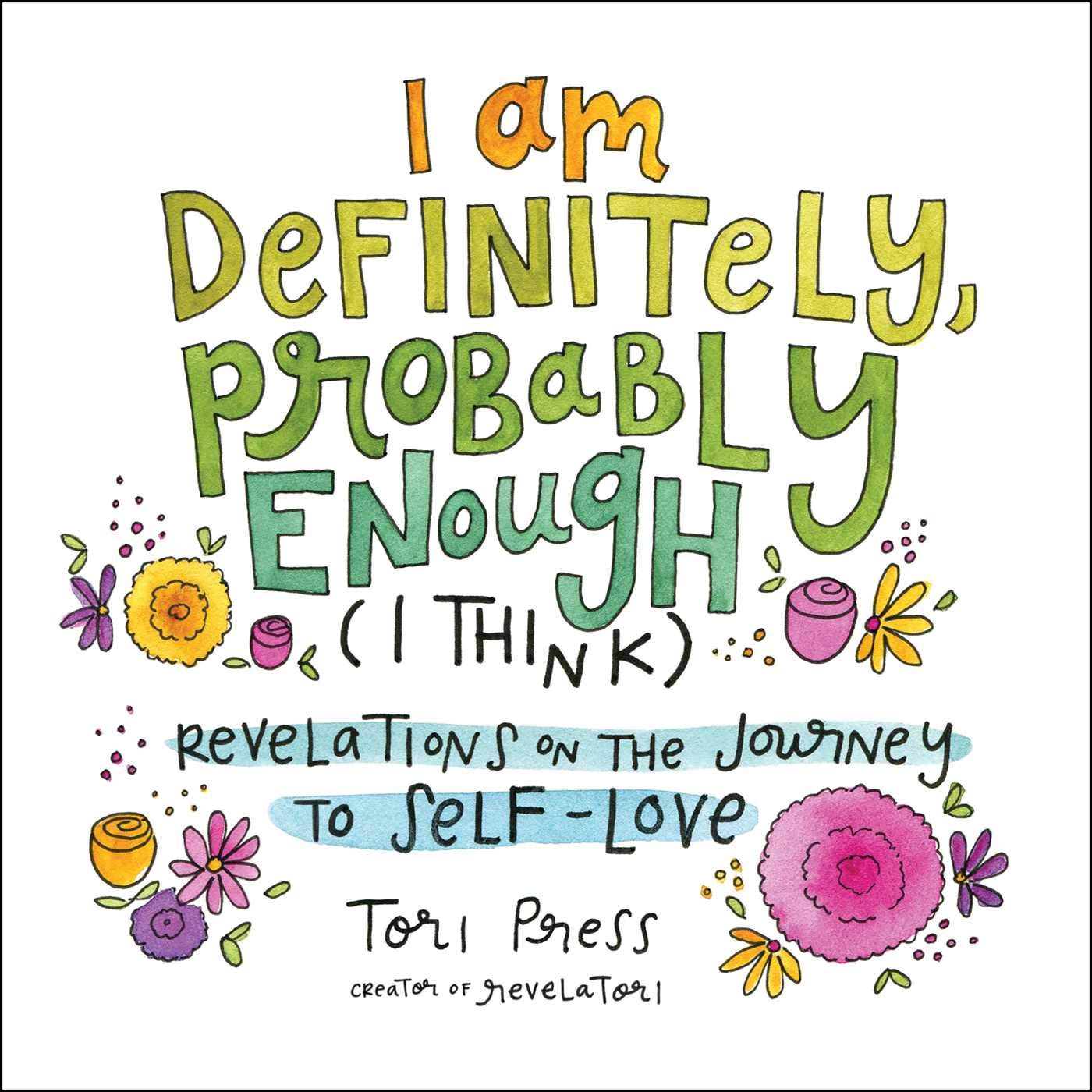 jaquette album I Am Definitely, Probably Enough (I Think): Revelations on the Journey to Self-Love