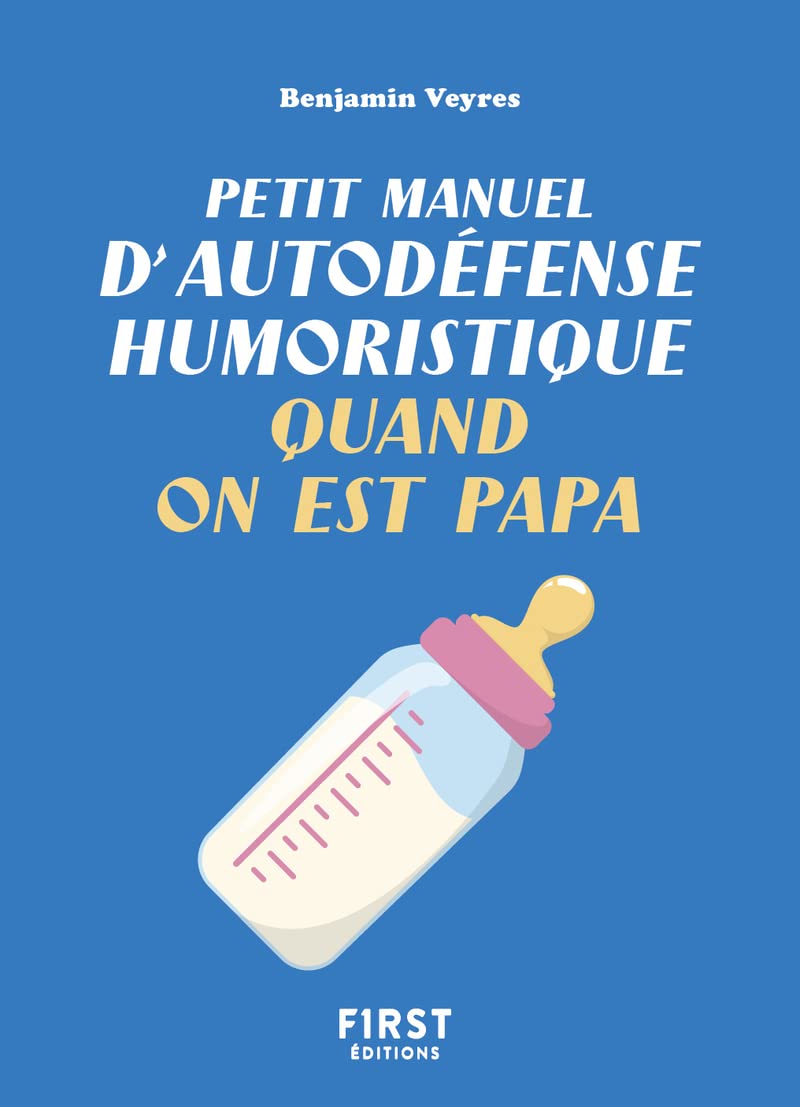 jaquette album Petit manuel d'autodéfense humoristique quand on est papa - Un petit livre pour faire taire les commentaires et bien vivre sa paternité !