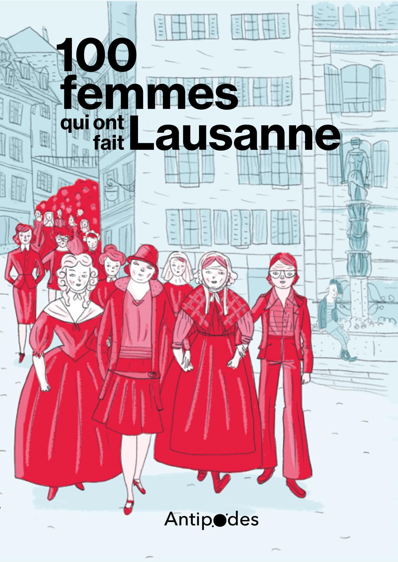 jaquette album 100 femmes qui ont fait Lausanne: Dans les pas des pionnières