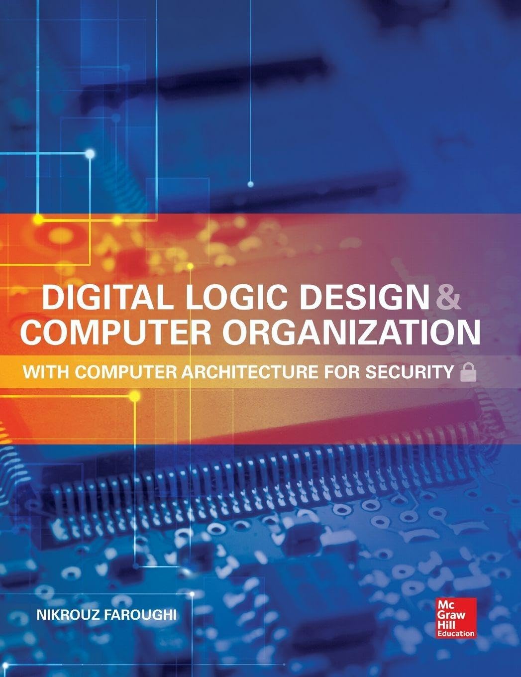 jaquette album Digital Logic Design and Computer Organization: With Computer Architecture for Security