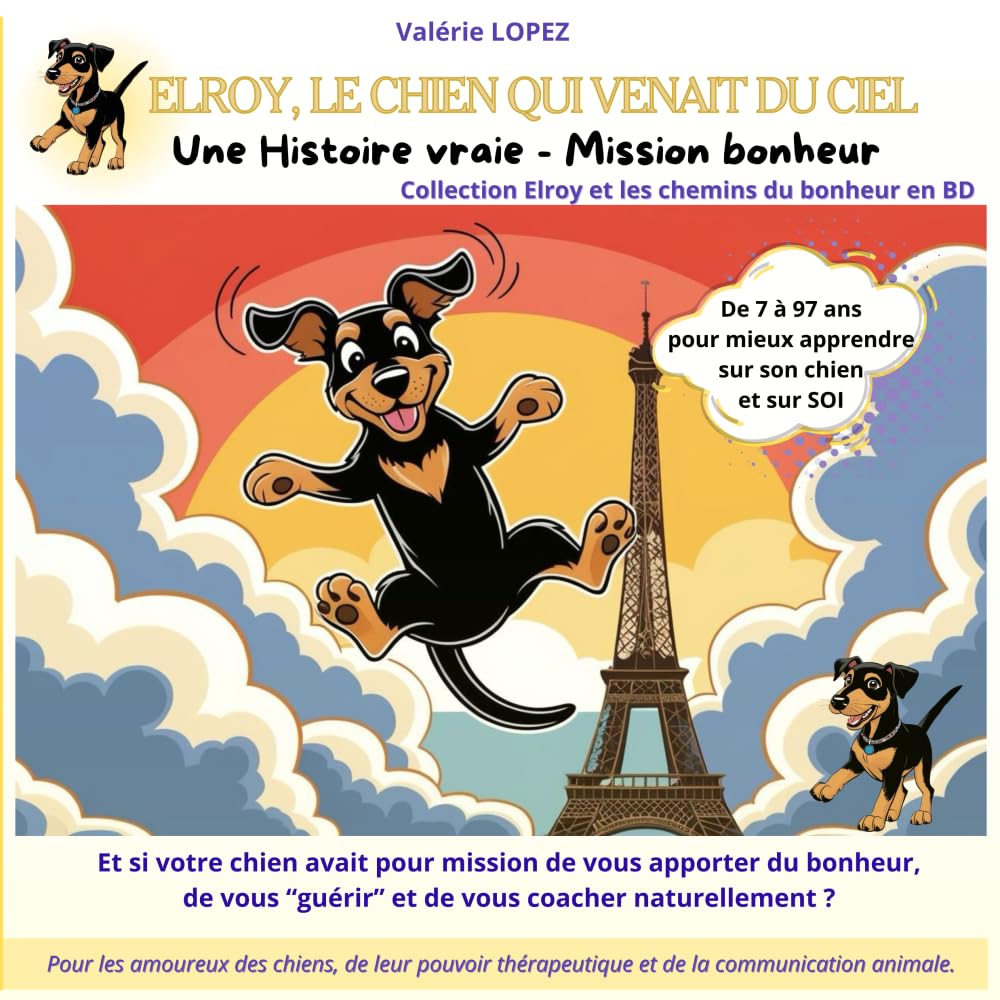 jaquette album Elroy, Le chien qui venait du Ciel : Une Histoire vraie – Mission Bonheur (BD couleur 50 pages): Et si votre chien avait pour mission de vous apporter ... ? (