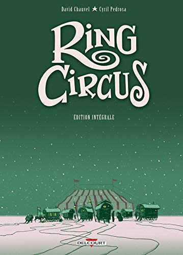 jaquette album Ring Circus Intégrale - Tome 1, Les Pantres - Tome 2, Les Innocents - Tome 3, Les Amants - Tome 4, Les Révoltés