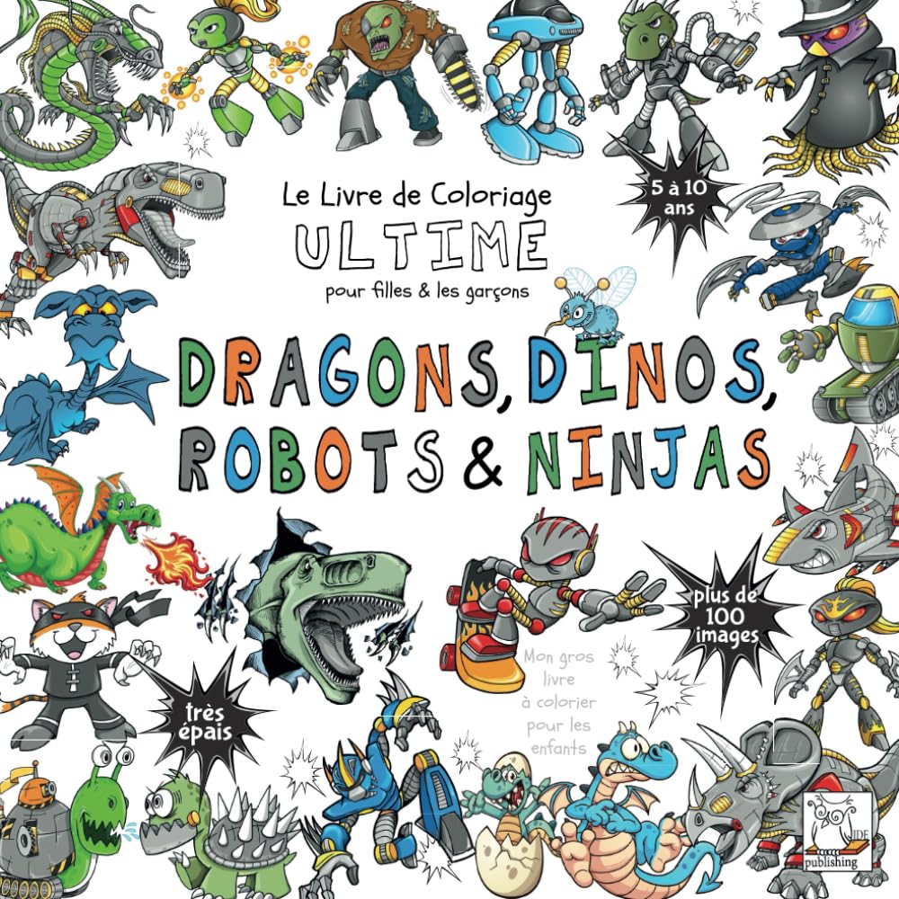 jaquette album Dragons, Dinos, Robots & Ninjas - Livre de Coloriage Ultime pour filles & garçons