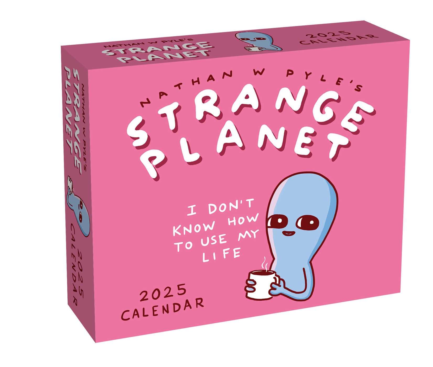 jaquette livre Strange Planet 2025 Day-to-Day Calendar: I Don't Know How to Use My Life