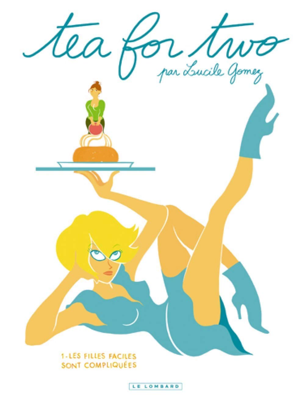 jaquette album Tea for two - Tome 1 - Les Filles faciles sont compliquées