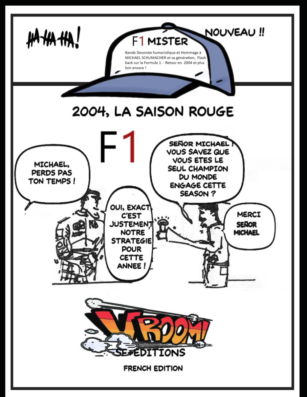 jaquette album F1MISTER - Bande Dessinée humoristique et Hommage à MICHAEL SCHUMACHER et sa génération, Flash back sur la Formule 1 - Retour en 2004 et plus loin encore !