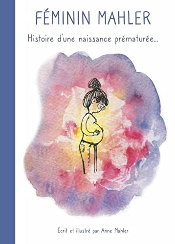 jaquette album Féminin Mahler - Histoire D'une Naissance Prématurée