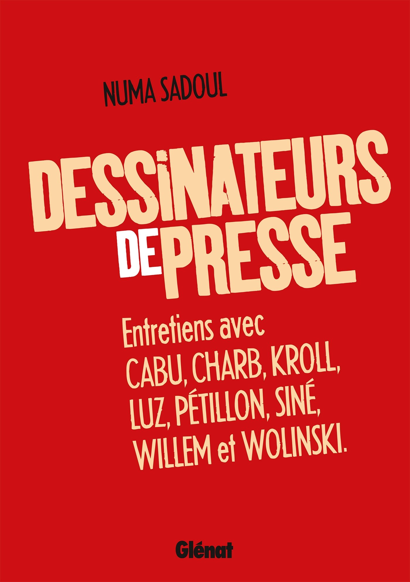 jaquette livre Dessinateurs de presse: Entretiens avec Cabu, Charb, Kroll, Luz, Pétillon, Siné, Willem et Wolinski
