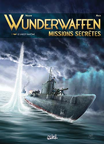 jaquette album Wunderwaffen Missions Secrètes Tome 1 - Le U-Boot Fantôme