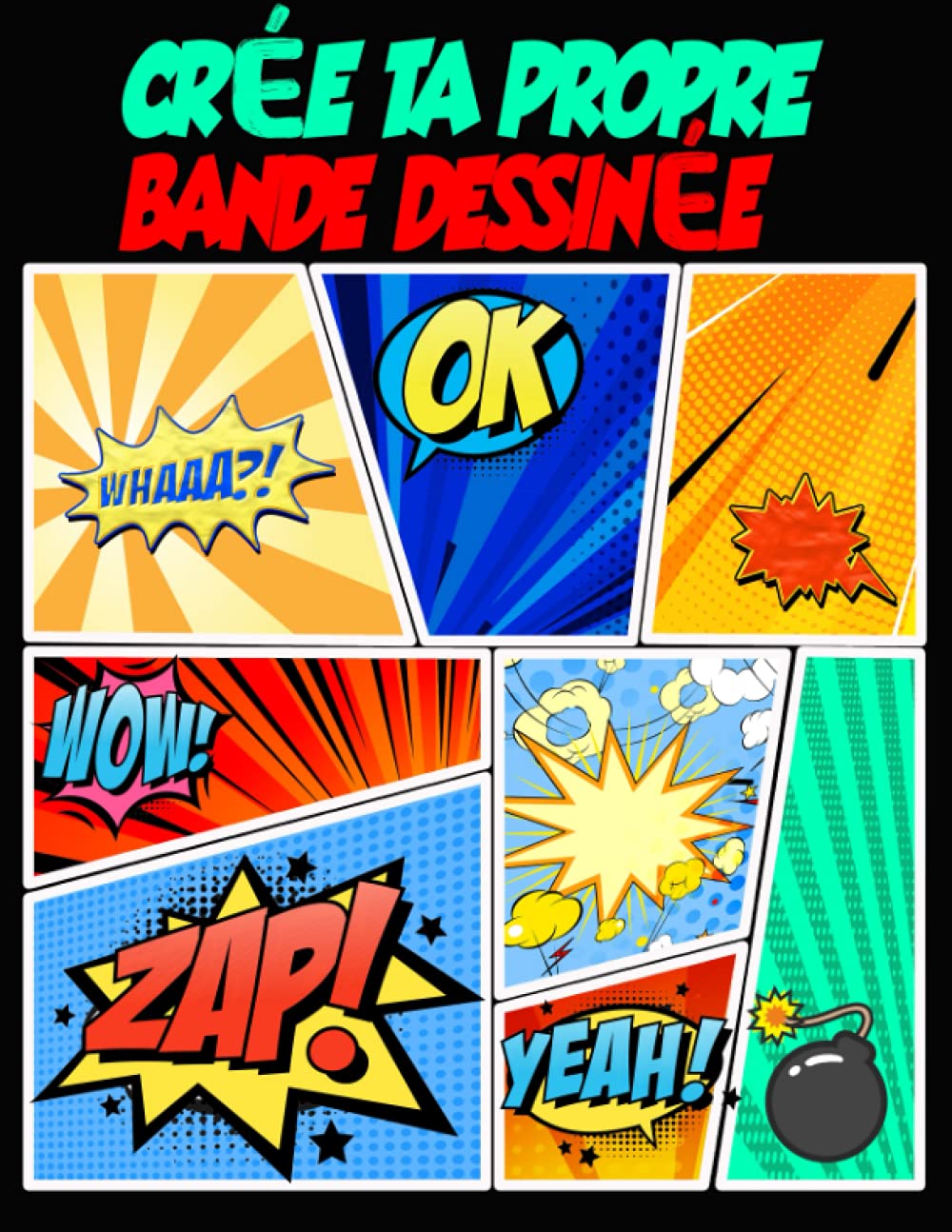jaquette album Crée Ta Propre Bande Dessinée: livre BD 120 de planches vierges , carnet pour la création de bande dessinée, Cahier Pour enfants, adolescents et adultes.