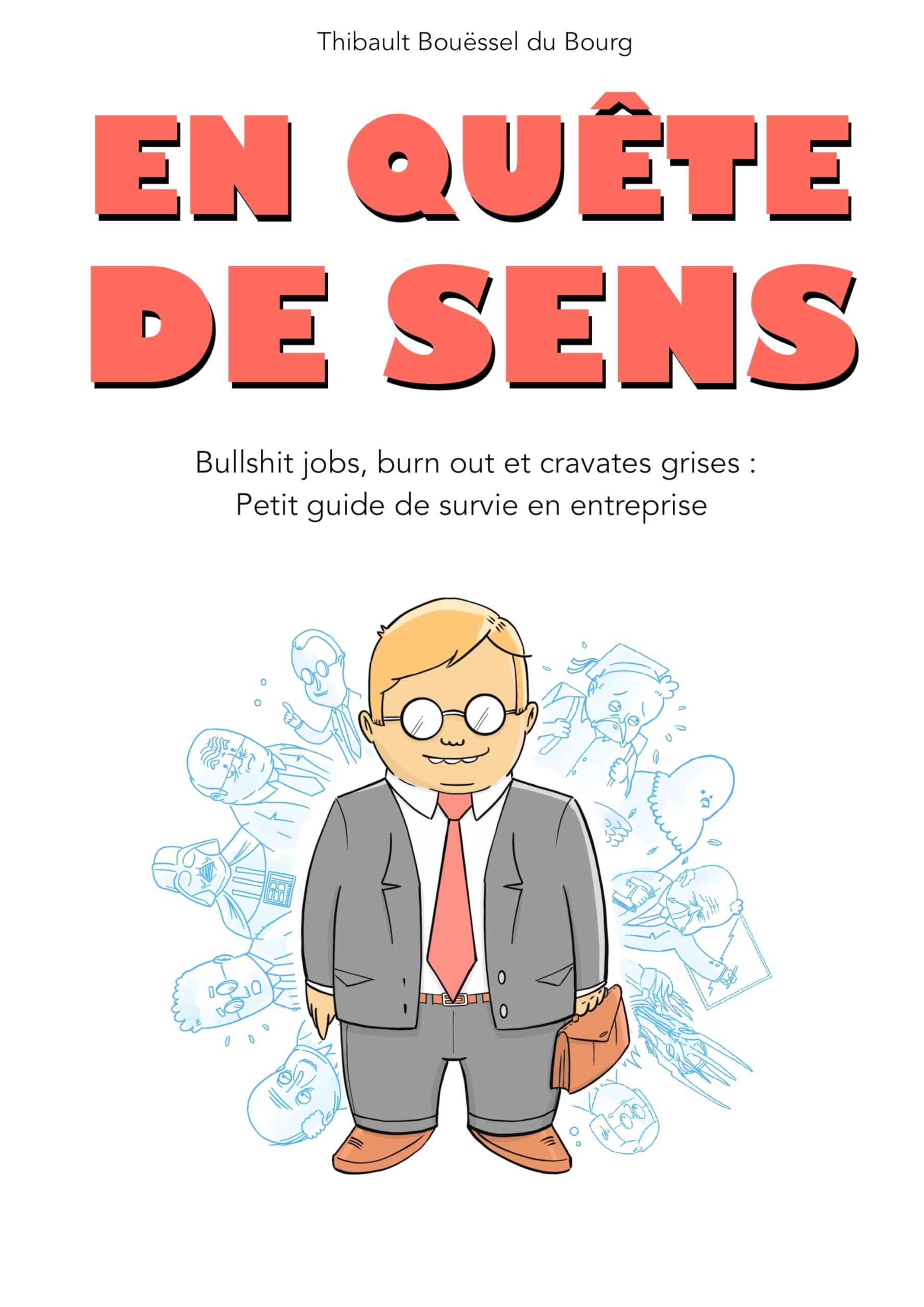 jaquette album En quête de sens: Bullshit jobs, burn out et cravates grises : Petit guide de survie en entreprise