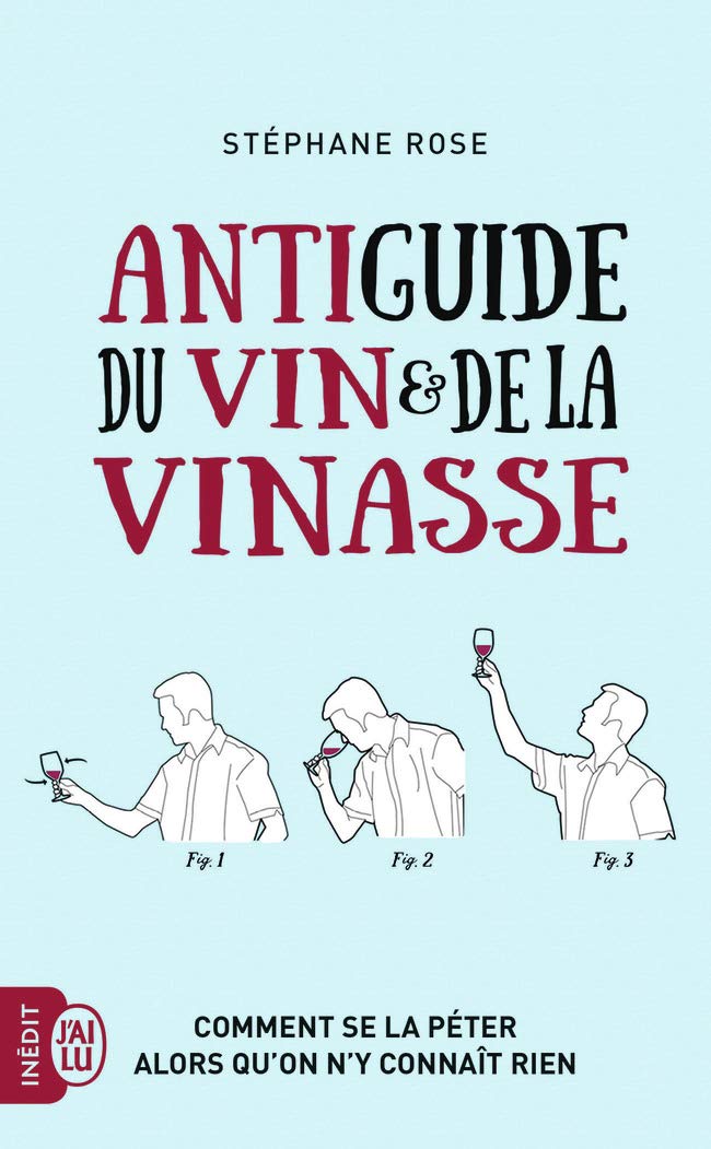 jaquette album Antiguide du vin et de la vinasse: Comment se la péter alors qu'on n'y connaît rien