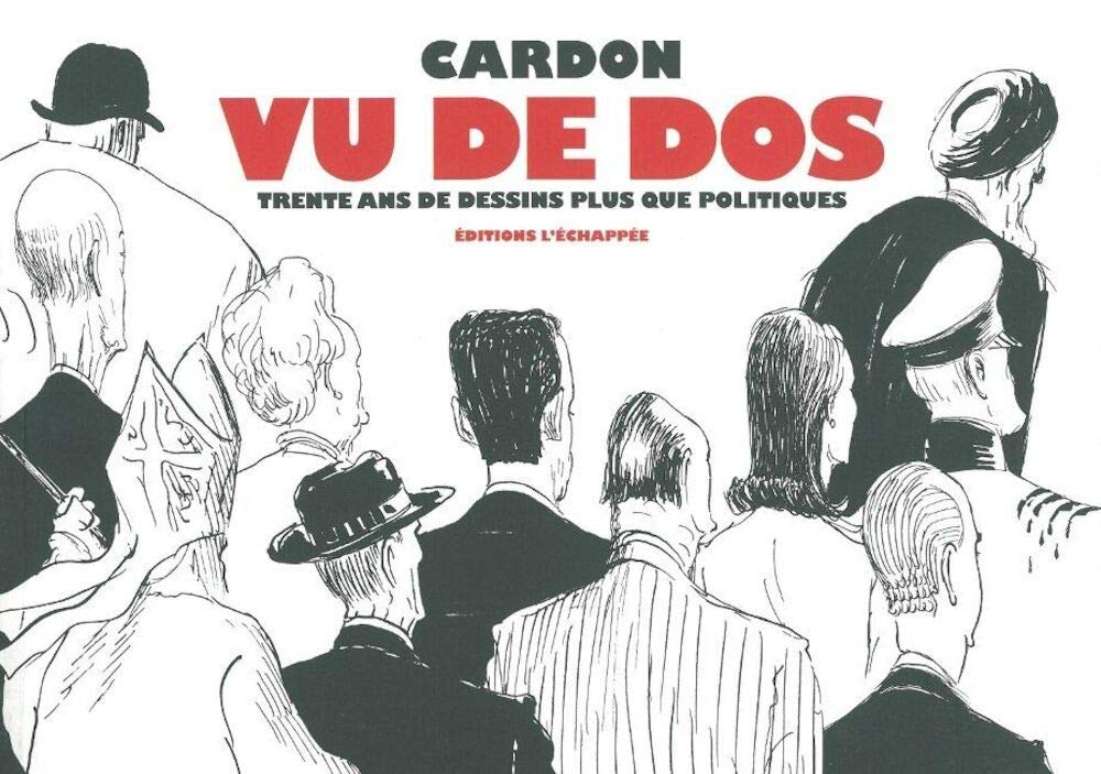 jaquette album Cardon vu de dos: Trente ans de dessins plus que politiques